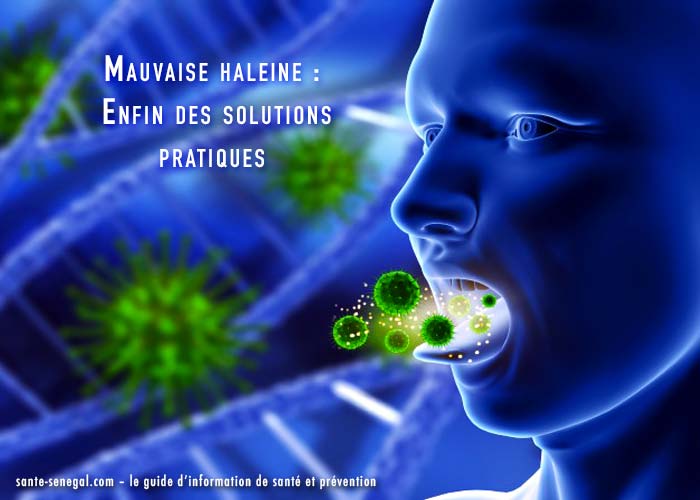 Mauvaise haleine : des solutions pratiques pour finir avec l'halitose -  Santé - Sénégal